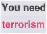 Artist: Azlan. | Title: You need terrorism. | Date: 2003 | Technique: stencil, printed in black and red ink, from multiple stencils