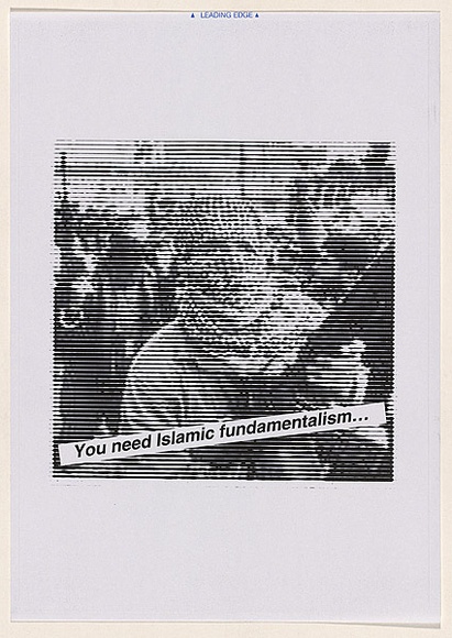 Artist: Azlan. | Title: You need Islamic fundamentalism... | Date: 2003 | Technique: laser printed  in black ink