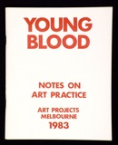 Artist: Nixon, John. | Title: Young Blood, Notes on Art Practice. Melbourne, Arts Project, 1983. A book containing [16] pp., incl [19] illustrations. | Date: 1983