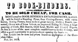 To Book-binders, To be sold cheap, for cash, A most complete book-binders establishment ... .