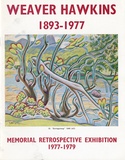 Weaver Hawkins, 1893-1977: Memorial Retrospective Exhibition.