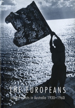 The Europeans: Émigré artists in Australia 1930-1960.