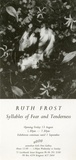 Ruth Frost: Syllables of fear and tenderness.