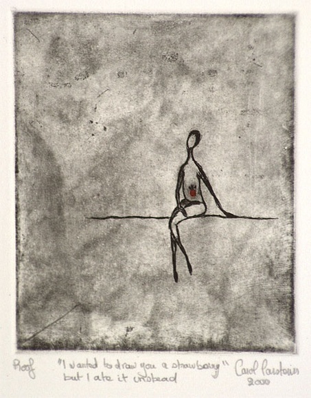 Artist: Carstairs, Carol. | Title: I wanted to draw you a strawberry but I ate it instead. | Date: 2000, November | Technique: etching, printed in black and red, a la poupee, from one plate