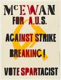 Artist: UNKNOWN | Title: McEwan for A.U.S. Against strike breaking! Vote Spartacist. | Date: 1978 | Technique: screenprint, printed in colour, from two stencils