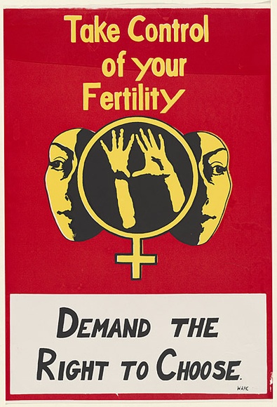 Artist: b'UNKNOWN' | Title: b'Take control of your fertility ... Demand the right to choose.' | Date: c.1979 | Technique: b'screenprint, printed in colour, from multiple stencils'