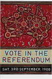 Artist: b'REDBACK GRAPHIX' | Title: b'Vote in the Referendum' | Date: 1988 | Technique: b'screenprint, printed in colour, from four stencils'