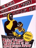Artist: b'JILL POSTERS 1' | Title: b'No child need ever worry about growing old. Nuclear weapons will put an end to the aging process forever.' | Date: 1983 | Technique: b'screenprint, printed in colour, from four stencils'