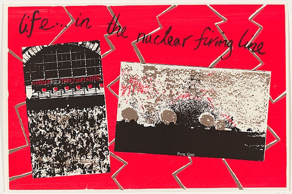 Artist: Church, Julia. | Title: Life ... in the nuclear firing line. | Date: 1984 | Technique: screenprint, printed in colour, from multiple stencils