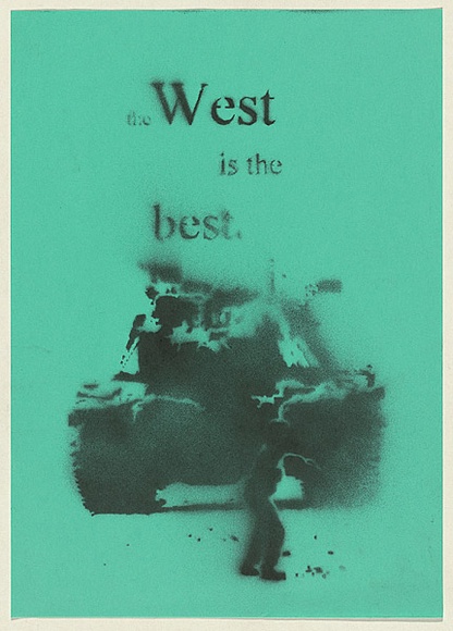 Artist: b'Azlan.' | Title: b'The West is the best.' | Date: 2003 | Technique: b'stencil, printed in black ink, from one stencil'