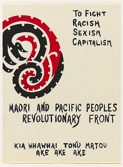 Artist: b'UNKNOWN (DAVID)' | Title: b'Maori and Pacific peoples revolutionary front. Kia Whawhai Tonu Matou Ake Ake Ake.' | Date: 1979 | Technique: b'screenprint, printed in colour, from two stencils'