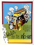 Artist: b'EARTHWORKS POSTER COLLECTIVE' | Title: b'Watch for the info-van.' | Date: 1979 | Technique: b'screenprint, printed in colour, from multiple stencils'