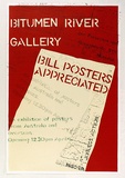 Artist: b'Alder, Alison.' | Title: b'Bitumen River Gallery: Bill Posters appreciated.' | Date: 1981 | Technique: b'screenprint, printed in colour, from four stencils'