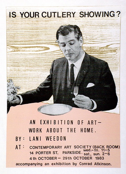 Artist: b'WEEDON, Lani' | Title: b'Is your cutlery showing? An exhibition of art-work about the home by: Lani Weedon. Contemporary Art Society, Adelaide' | Date: 1983 | Technique: b'lithograph, printed in colour, from multiple stones [or plates]'