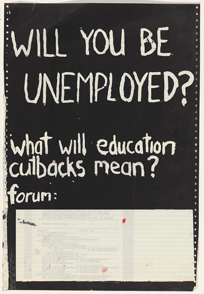 Artist: b'UNKNOWN' | Title: b'Will you be unemployed?' | Date: 1978 | Technique: b'screenprint, printed in black ink, from one stencil'