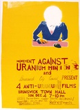 Artist: b'Cowper, Martin.' | Title: b'Movement Against Uranium Mining ... four anti-uranium films.' | Date: 1977 | Technique: b'screenprint, printed in colour, from multiple stencils'