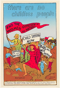 Artist: UNKNOWN | Title: There are no childless people. End the oppression of women as mothers. | Date: 1980 | Technique: screenprint, printed in colour, from six stencils