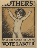 Artist: Lind, Ruby. | Title: Mothers! Make the world fit for me: Vote Labour. | Date: c.1910 | Technique: lithograph, printed in colour, from multiple blocks