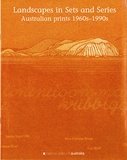 Landscapes in Sets and Series: Australian Prints 1960s-1990s.
