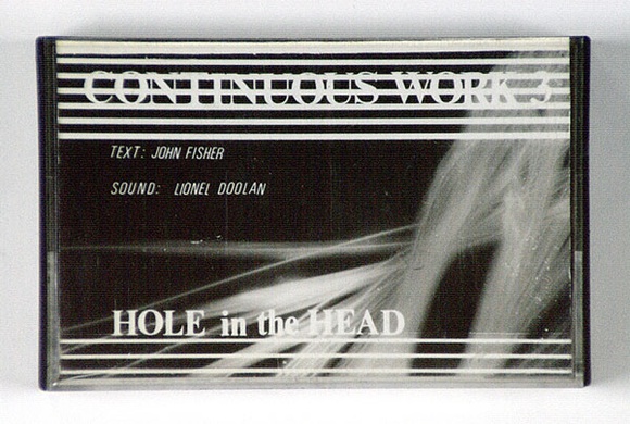 Artist: b'Fisher, John' | Title: b'Continuous work 3, hole in the head.' | Technique: b'audio tape'