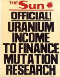 Artist: b'MACKINOLTY, Chips' | Title: b'The Sun - Official! Uranium income to finance mutation research.' | Date: 1977 | Technique: b'screenprint, printed in colour, from two stencils'