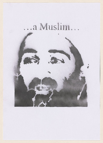 Artist: b'Azlan.' | Title: b'...a Muslim...' | Date: 2003 | Technique: b'stencil, printed in black ink, from one stencil'