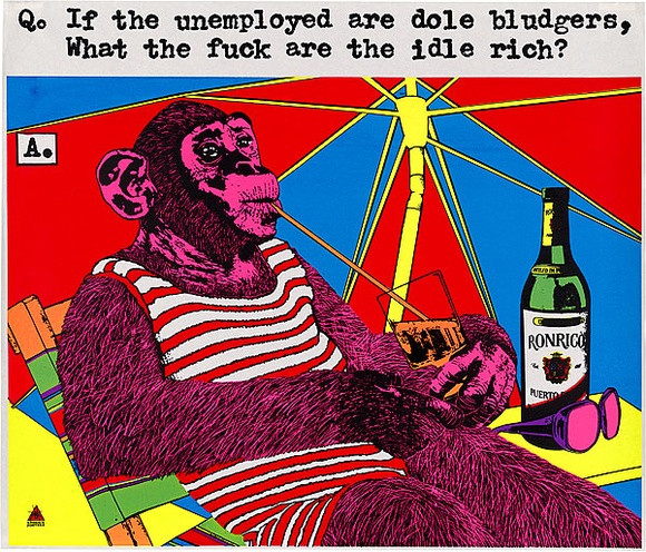 Artist: Queensland Film and Drama Centre. | Title: If the unemployed are dole bludgers, what the fuck are the idle rich? | Date: 1979 | Technique: screenprint, printed in colour, from five stencils | Copyright: © Michael Callaghan