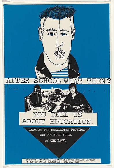 Artist: Clarkson, Jean. | Title: After school what then? You tell us about education. | Date: 1984 | Technique: screenprint, printed in colour, from two stencils