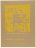 Artist: UNKNOWN (UNIVERSITY OF QUEENSLAND STUDENT WORKSHOP) | Title: Don't shut-up education: come to Campus Education Week | Date: c.1980 | Technique: screenprint, printed in yellow ink, from one stencil
