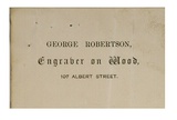 Artist: Robertson, George. | Title: Trade card: George Robertson, engraver on wood, 107 Albert Street | Date: c.1880 | Technique: wood-engraving, printed in black ink, from one block