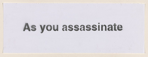 Artist: Azlan. | Title: As you assassinate... | Date: 2003 | Technique: stencil, printed in black ink, from one stencil