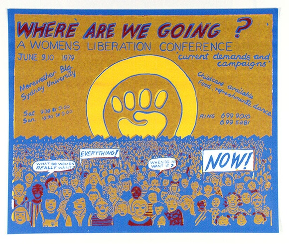 Artist: b'Fairskye, Merilyn.' | Title: b'Where are we going? A womens liberation conference June 9,10 1979.' | Date: 1979 | Technique: b'screenprint, printed in colour, from four stencils' | Copyright: b'\xc2\xa9 Merilyn Fairskye'