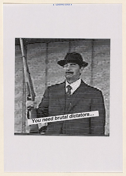 Artist: b'Azlan.' | Title: b'You need brutal dictators...' | Date: 2003 | Technique: b'laser printed  in black ink'