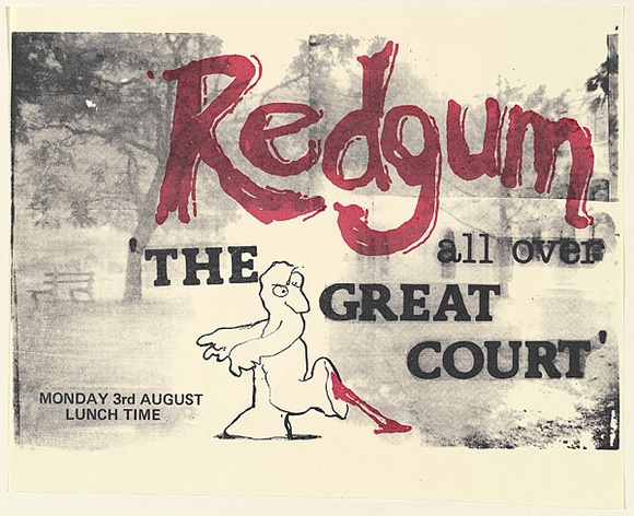 Artist: b'UNKNOWN (UNIVERSITY OF QUEENSLAND STUDENT WORKSHOP)' | Title: bRedgum, all over: 'The Great Court' Monday 3rd August Lunch Time | Date: 1981 | Technique: b'screenprint, printed in colour, from two stencils'