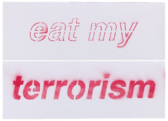 Artist: b'Azlan.' | Title: b'Eat my terrorism.' | Date: 2003 | Technique: b'stencil, printed in red ink, from multiple stencils'