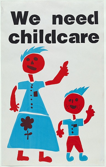 Artist: b'UNKNOWN' | Title: b'We need childcare.' | Technique: b'screenprint, printed in blue, red and black ink, from multiple photo-stencils'