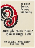 Artist: UNKNOWN (DAVID) | Title: Maori and Pacific peoples revolutionary front. Kia Whawhai Tonu Matou Ake Ake Ake. | Date: 1979 | Technique: screenprint, printed in colour, from two stencils