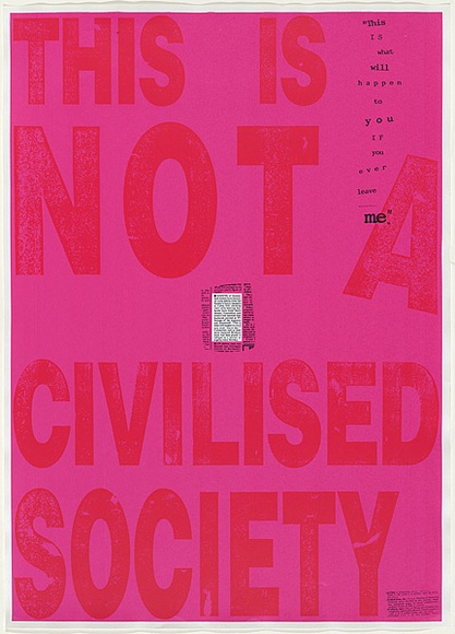 Artist: b'McDonald, Robyn.' | Title: b'This is not a civilised society' | Date: 1991 | Technique: b'screenprint, printed in colour, from multiple stencils'