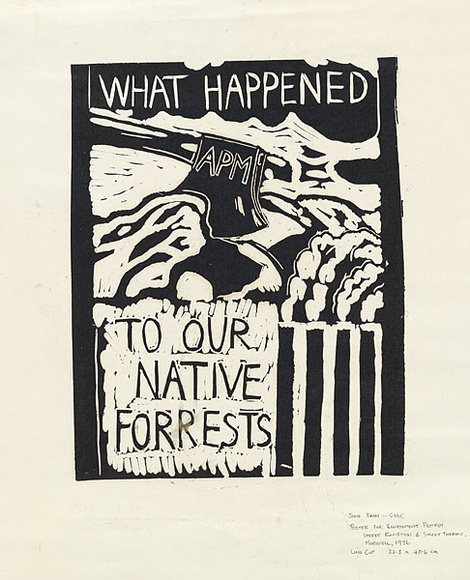 Artist: b'KEAN, John' | Title: b'What happened to our native forests. (Poster for Environment Protest Street Exhibition and Street Theatre, Morwell, Victoria' | Date: (1976) | Technique: b'linocut, printed in black ink, from one block'