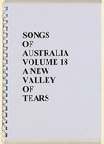 Title: Songs of Australia Volume 18 - a new valley of tears | Date: 2009 | Technique: digital print, printed in black ink with laser printer, from digital file