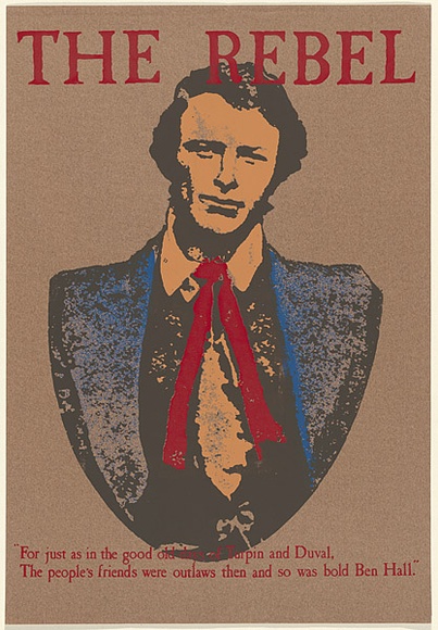 Artist: b'UNKNOWN' | Title: b'The Rebel ... Ben Hall. A Poster for the Australian Independence Movement (2 copies)' | Date: c.1976 | Technique: b'screenprint, printed in colour, from multiple stencils'