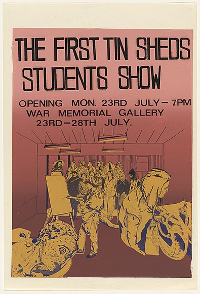 Artist: b'UNKNOWN' | Title: b'The first tin sheds students show.' | Date: 1979 | Technique: b'screenprint, printed in colour, from three stencils'