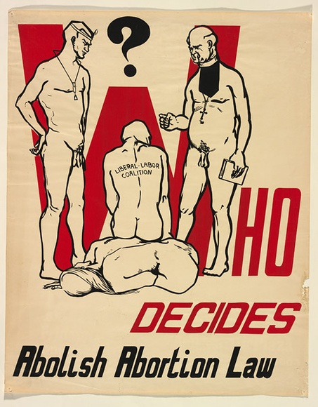 Artist: b'UNKNOWN' | Title: b'Who decides. Abolish abortion law' | Date: (1972) | Technique: b'screenprint, printed in colour, from two stencils'