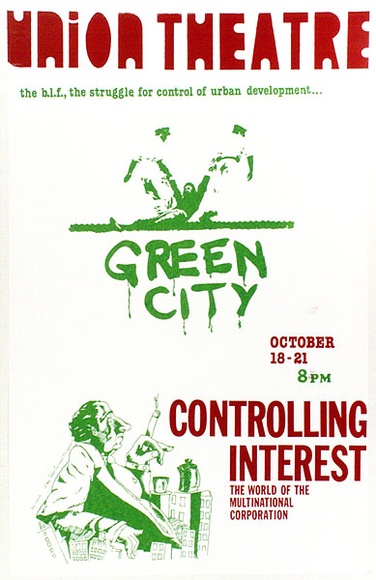 Artist: b'UNKNOWN' | Title: b'Union Theatre: Green City. Controlling interest, the world of the multinational corporation.' | Date: 1979 | Technique: b'screenprint, printed in colour, from two stencils'