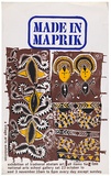 Artist: b'UNKNOWN ARTIST,' | Title: b'Made in Maprik. A village art exhibition of traditional Abelam art.' | Date: not dated | Technique: b'screenprint, printed in colour ink, from multiple screens'