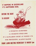 Artist: UNKNOWN | Title: It happens in Queensland. It's happening here. Defend the right to dissent. | Date: 1978 | Technique: screenprint, printed in colour, from multiple stencils