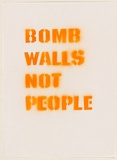 Artist: b'Dodd, James.' | Title: b'Bomb walls not people.' | Date: 2003 | Technique: b'stencil, printed in yellow ink, from one stencil'