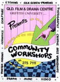 Artist: Swan, James. | Title: Qld. Film & Drama Centre, Griffith University, presents community workshops | Date: 1981 | Technique: screenprint, printed in colour, from multiple stencils