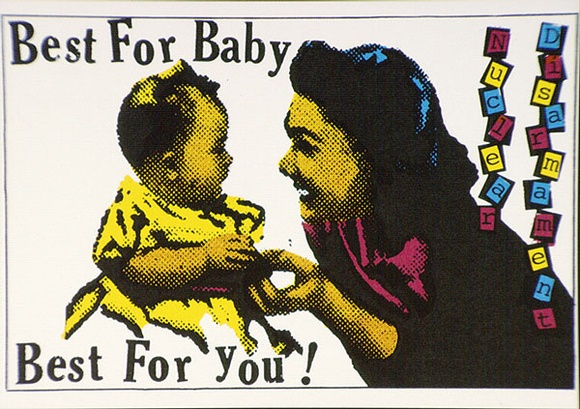 Title: b'Postcard: Best for baby, best for you, nuclear disarmament.' | Date: 1984 | Technique: b'screenprint, printed in colour, from multiple stencils'