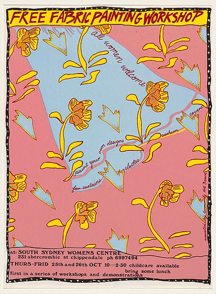 Artist: EARTHWORKS POSTER COLLECTIVE | Title: Free fabric painting workshop at: South Sydney Womens Centre. | Date: 1979 | Technique: screenprint, printed in colour, from multiple stencils